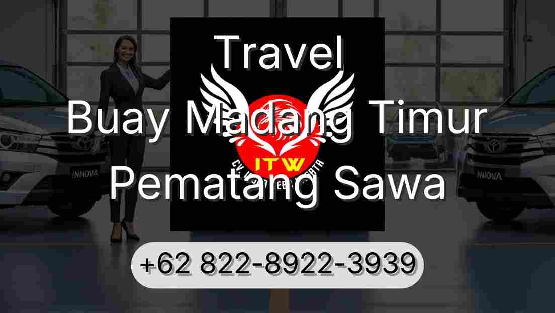 Travel Buay Madang Timur Pematang Sawa