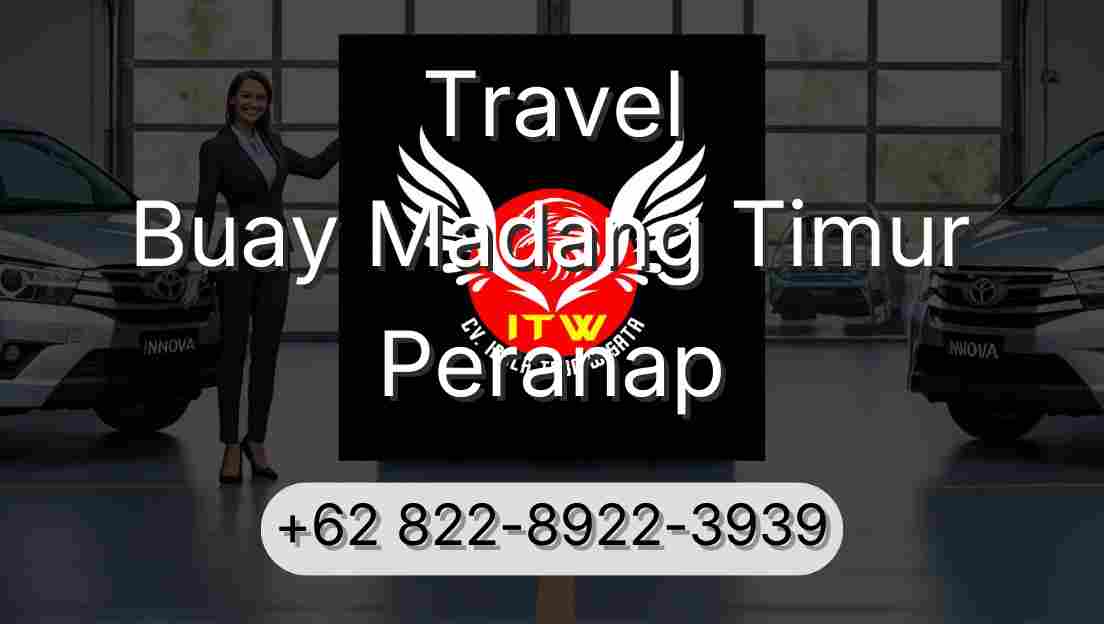 Travel Buay Madang Timur Peranap