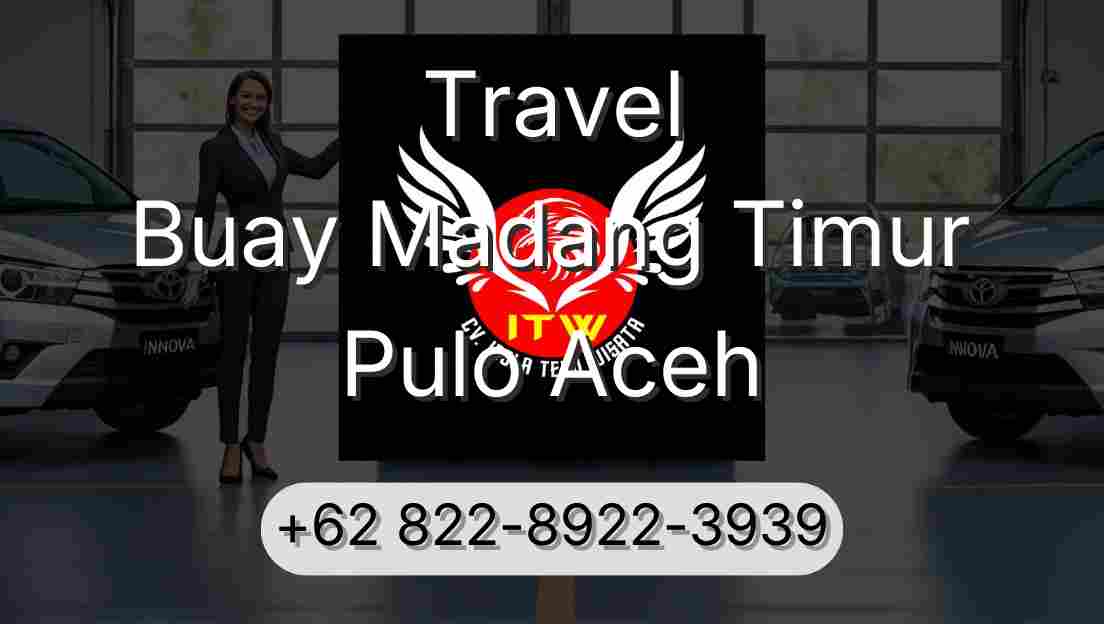 Travel Buay Madang Timur Pulo Aceh