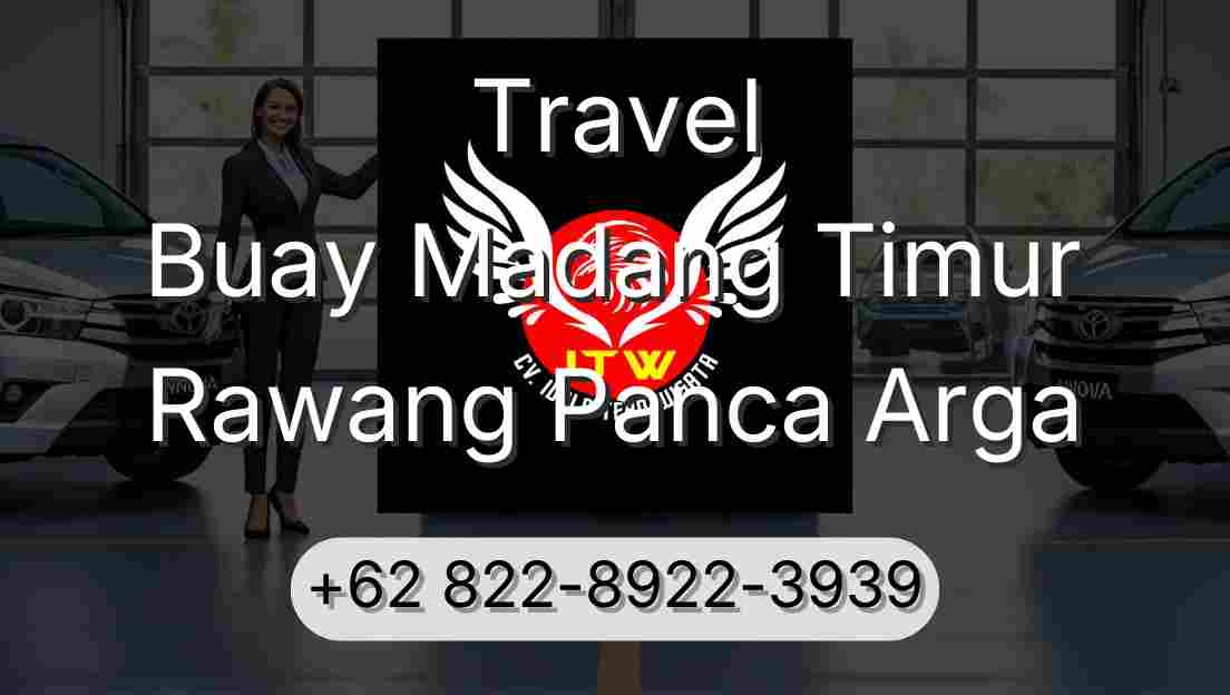Travel Buay Madang Timur Rawang Panca Arga