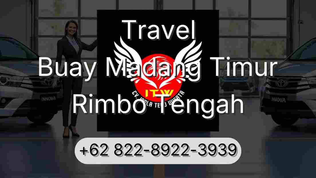 Travel Buay Madang Timur Rimbo Tengah
