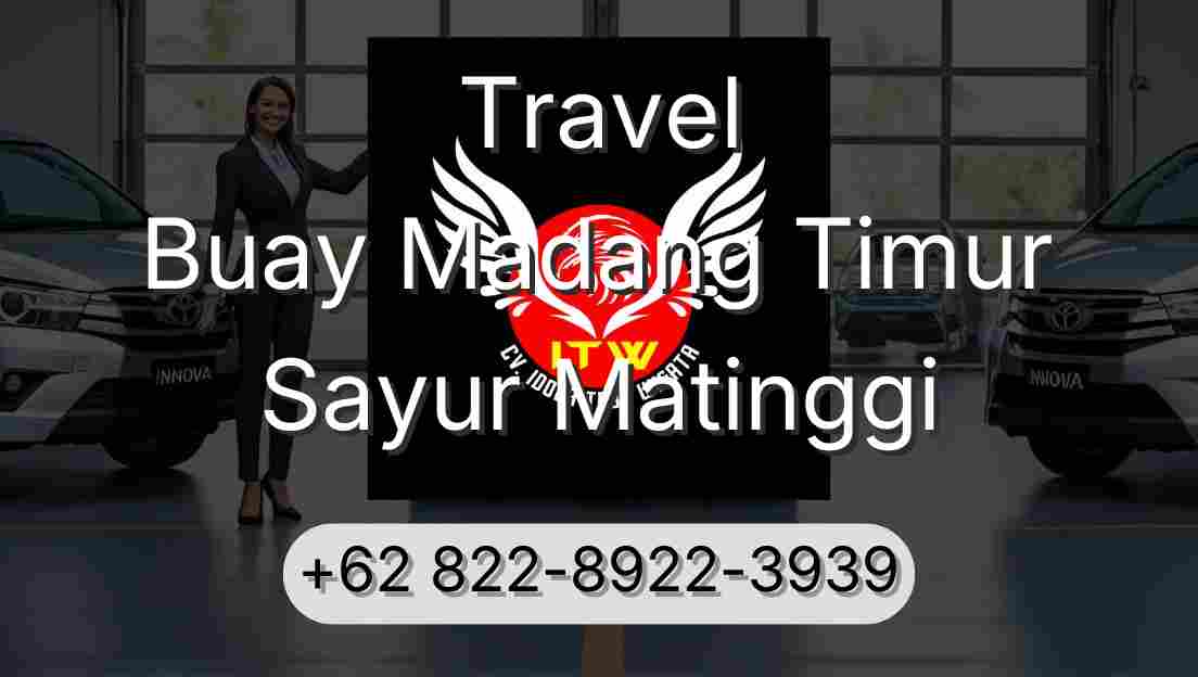 Travel Buay Madang Timur Sayur Matinggi