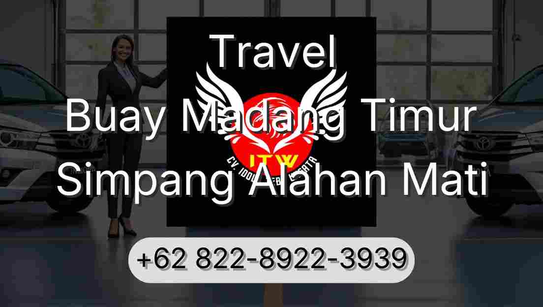Travel Buay Madang Timur Simpang Alahan Mati