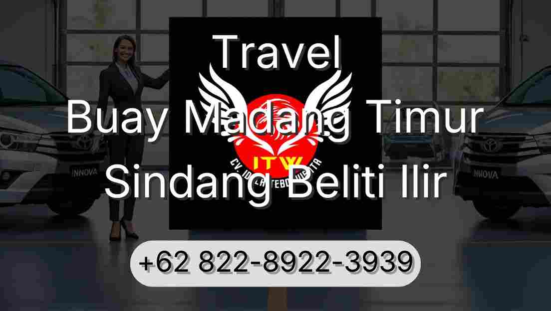 Travel Buay Madang Timur Sindang Beliti Ilir