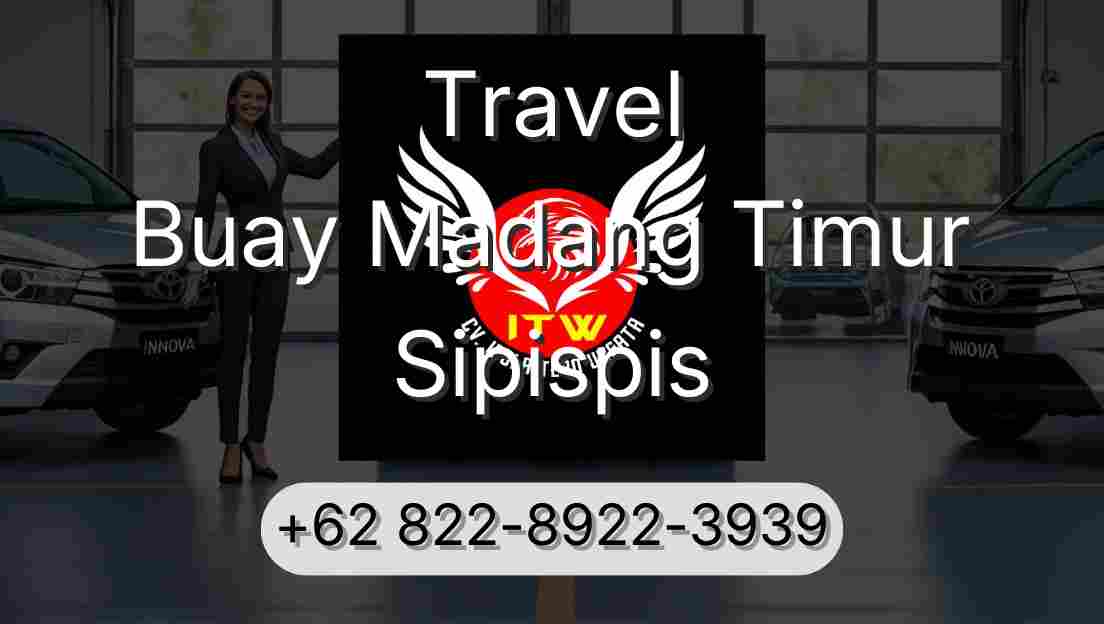 Travel Buay Madang Timur Sipispis