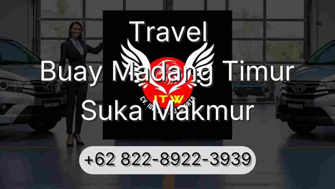 Travel Buay Madang Timur Suka Makmur