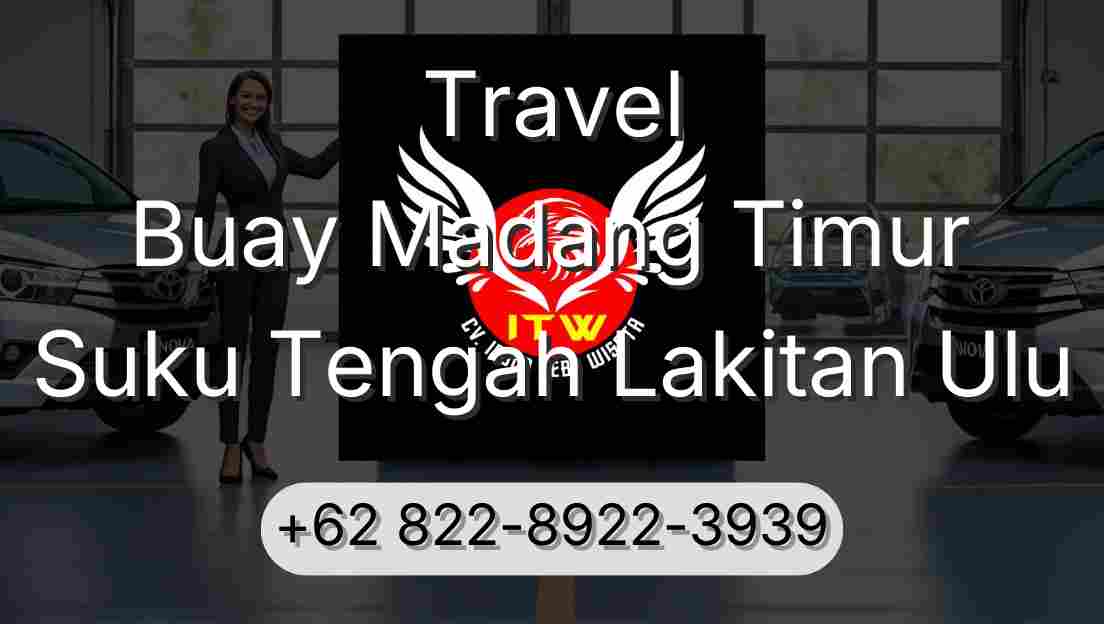 Travel Buay Madang Timur Suku Tengah Lakitan Ulu