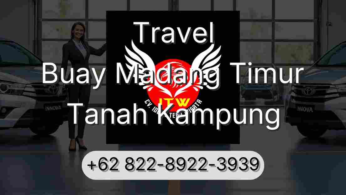 Travel Buay Madang Timur Tanah Kampung
