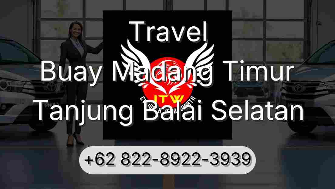 Travel Buay Madang Timur Tanjung Balai Selatan