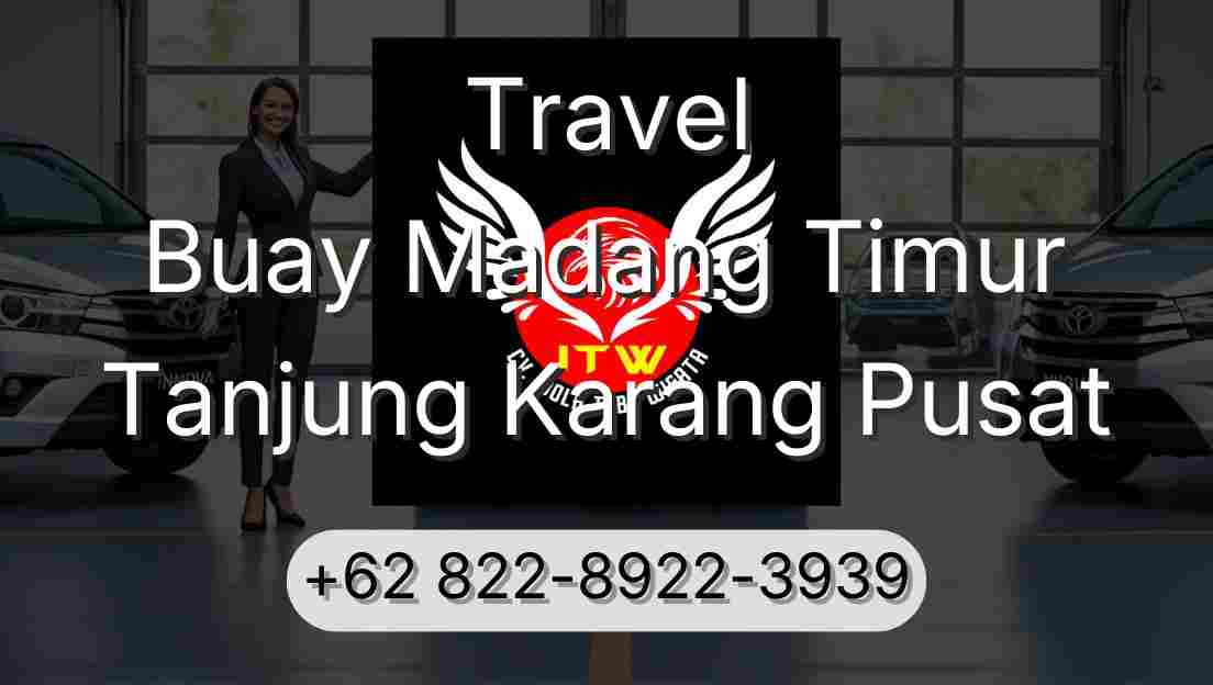 Travel Buay Madang Timur Tanjung Karang Pusat