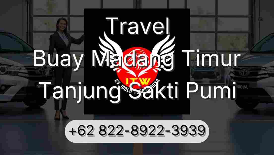 Travel Buay Madang Timur Tanjung Sakti Pumi