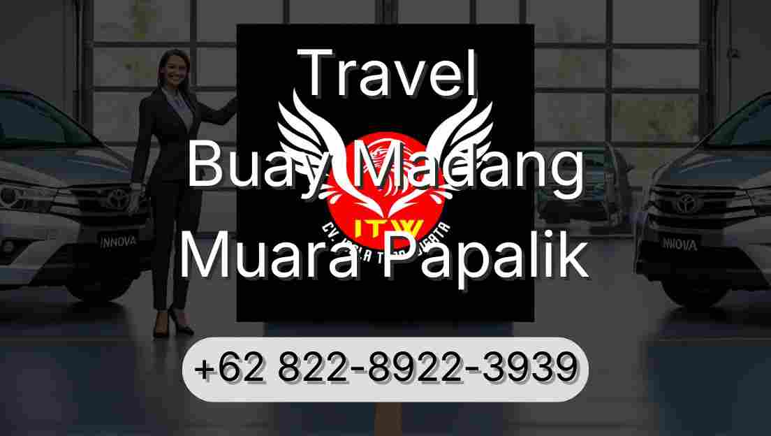 Travel Buay Madang Muara Papalik