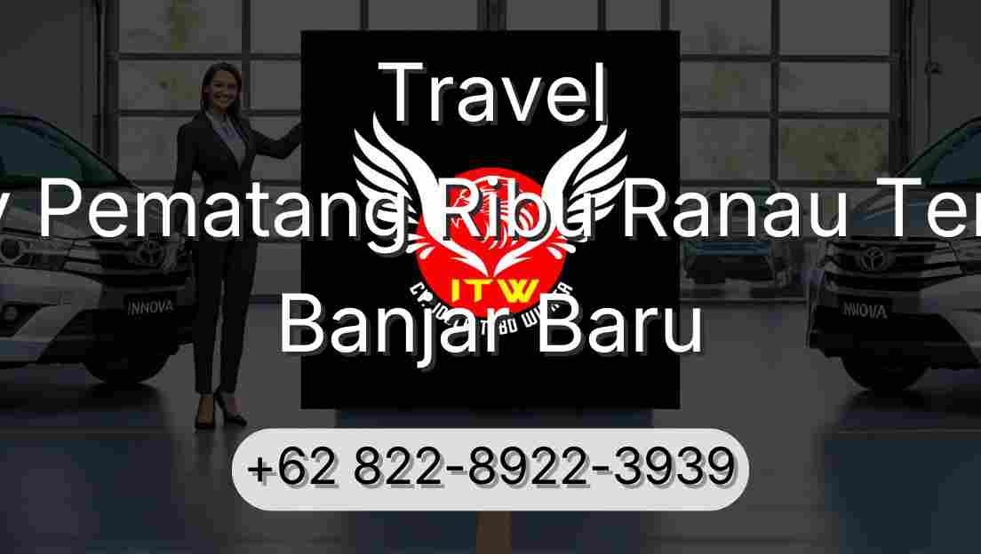 Travel Buay Pematang Ribu Ranau Tengah Banjar Baru