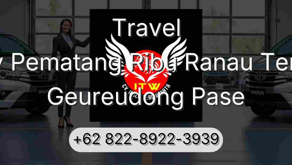 Travel Buay Pematang Ribu Ranau Tengah Geureudong Pase