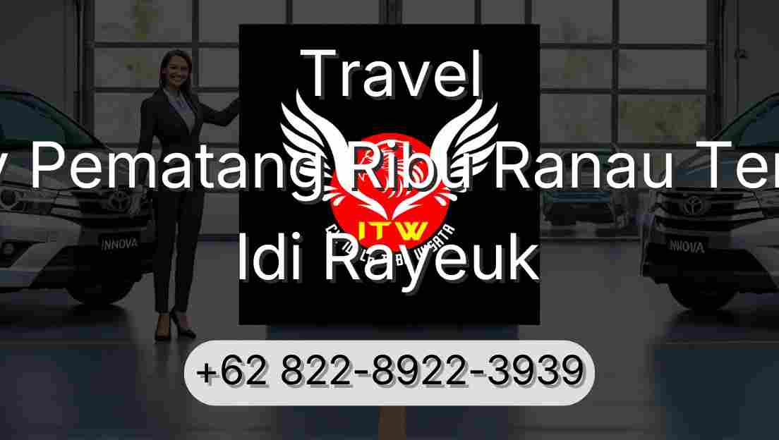 Travel Buay Pematang Ribu Ranau Tengah Idi Rayeuk