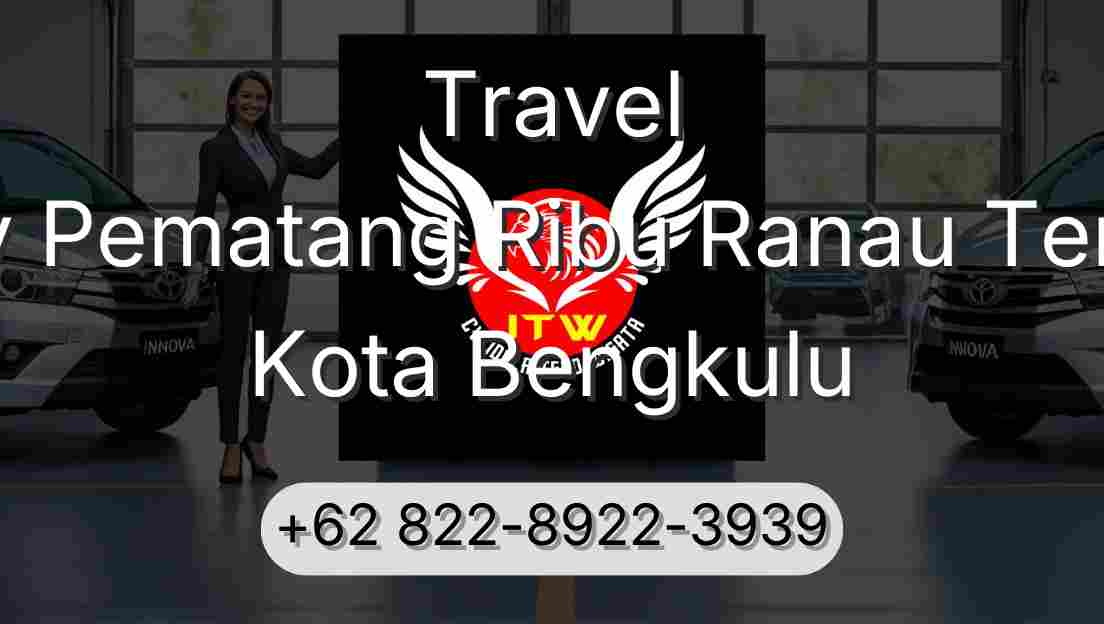 Travel Buay Pematang Ribu Ranau Tengah Kota Bengkulu