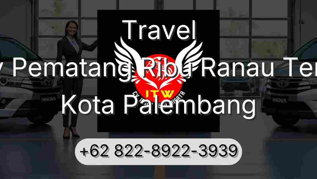 Travel Buay Pematang Ribu Ranau Tengah Kota Palembang