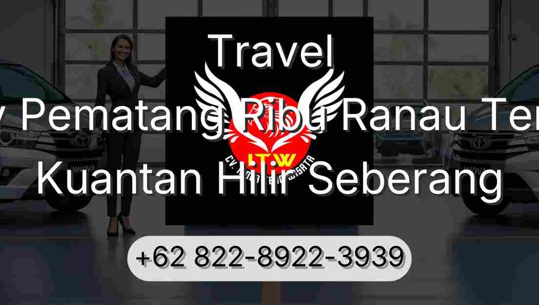 Travel Buay Pematang Ribu Ranau Tengah Kuantan Hilir Seberang