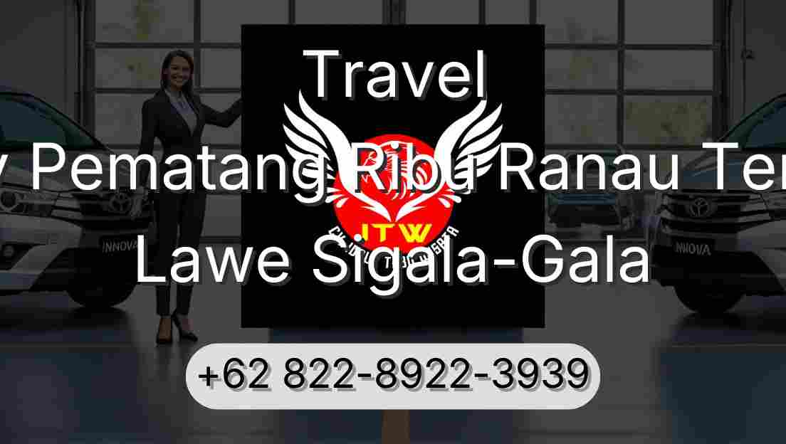 Travel Buay Pematang Ribu Ranau Tengah Lawe Sigala-Gala