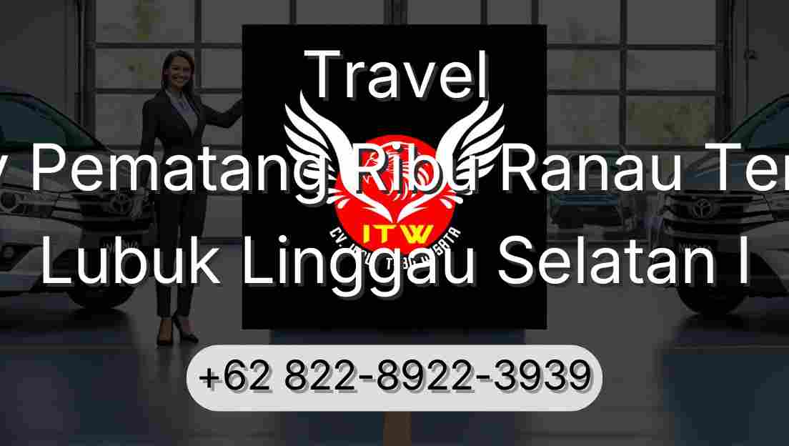 Travel Buay Pematang Ribu Ranau Tengah Lubuk Linggau Selatan I