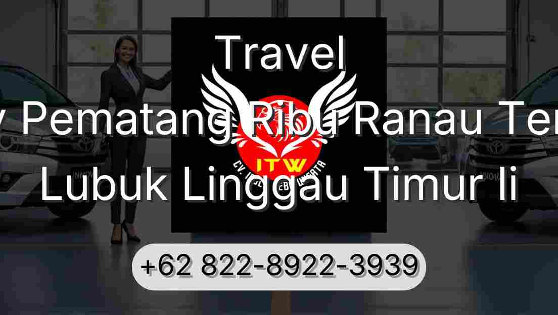Travel Buay Pematang Ribu Ranau Tengah Lubuk Linggau Timur Ii