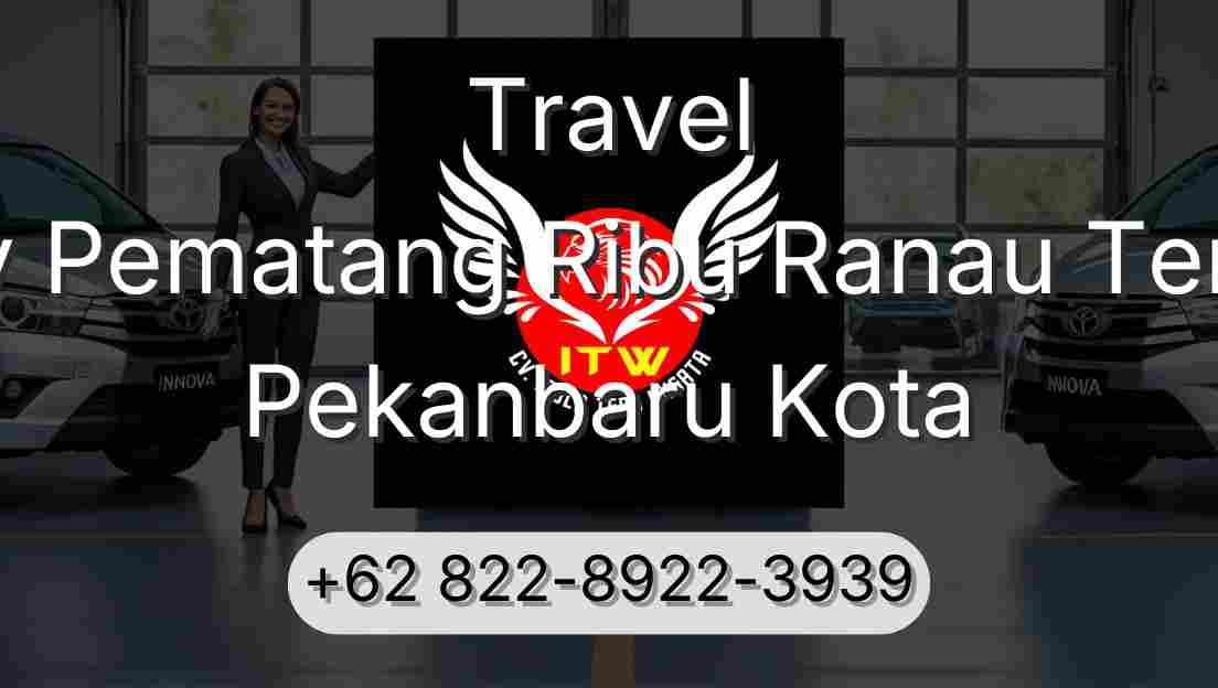 Travel Buay Pematang Ribu Ranau Tengah Pekanbaru Kota