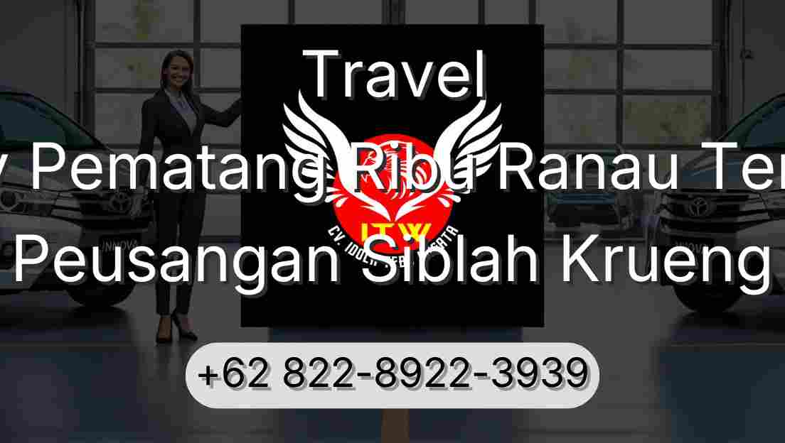 Travel Buay Pematang Ribu Ranau Tengah Peusangan Siblah Krueng