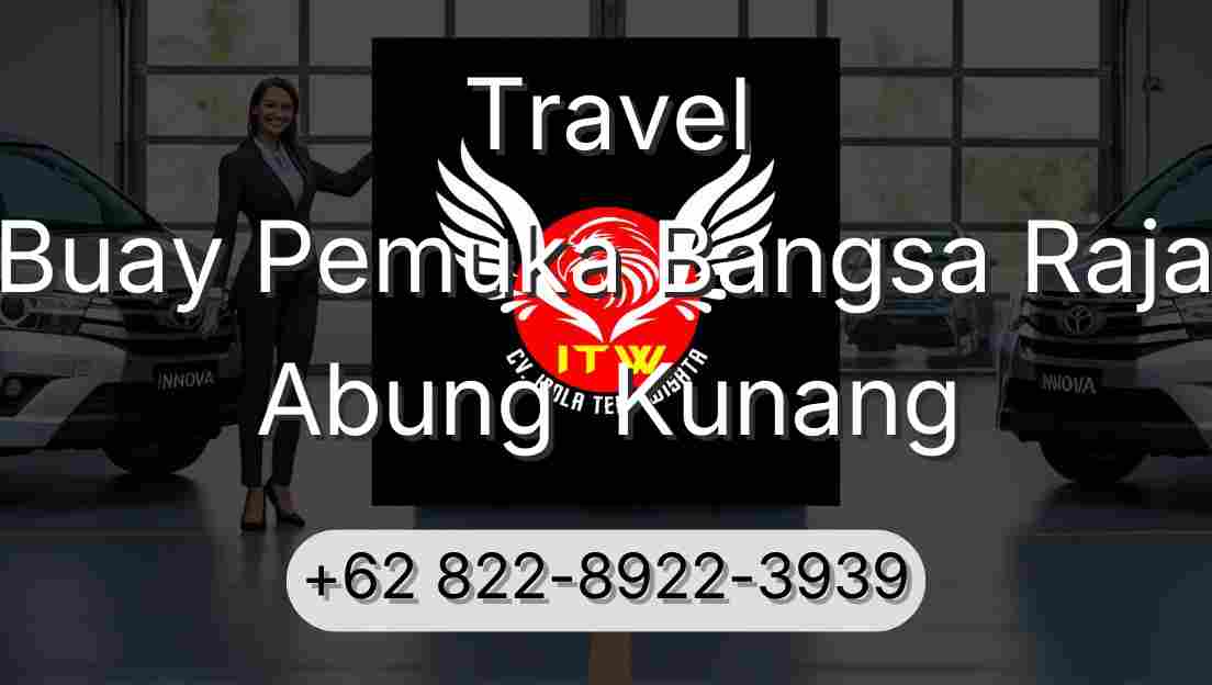Travel Buay Pemuka Bangsa Raja Abung  Kunang
