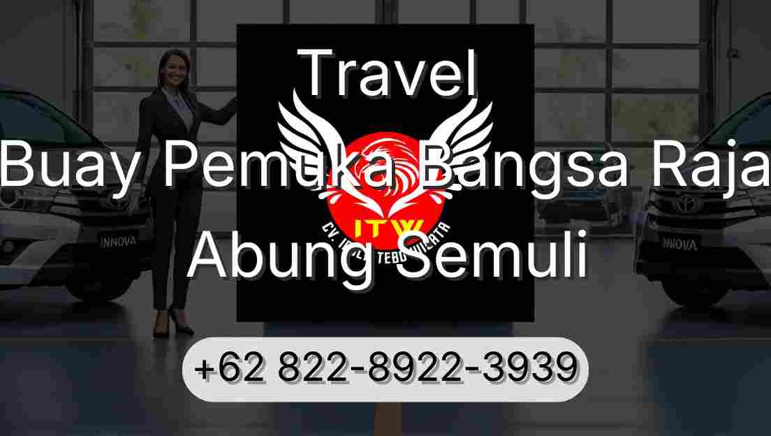 Travel Buay Pemuka Bangsa Raja Abung Semuli