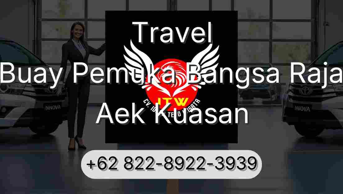 Travel Buay Pemuka Bangsa Raja Aek Kuasan