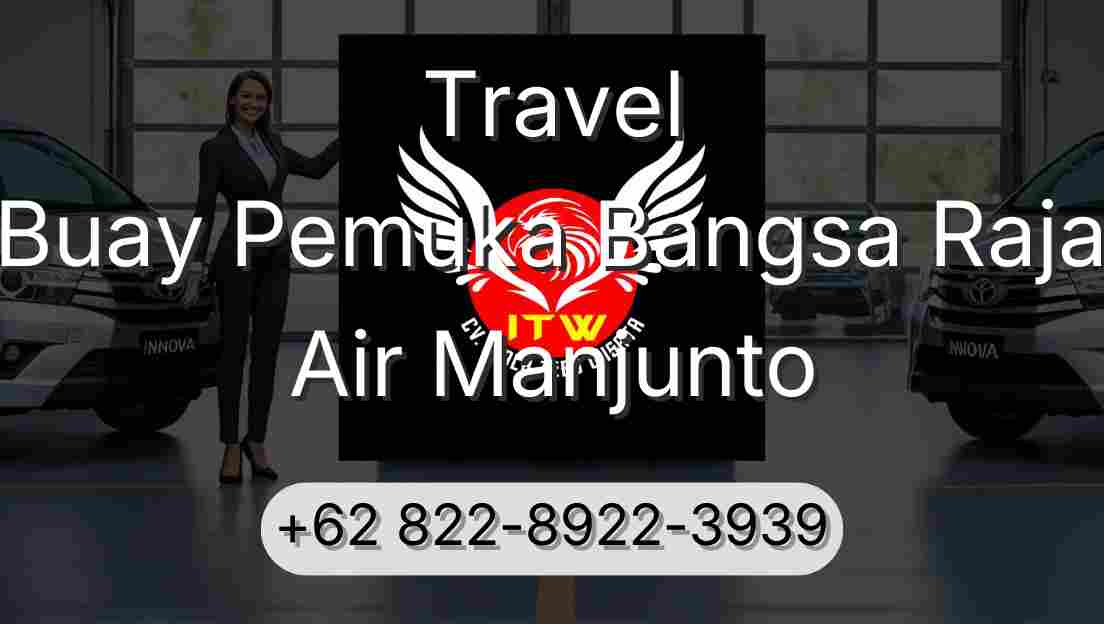Travel Buay Pemuka Bangsa Raja Air Manjunto
