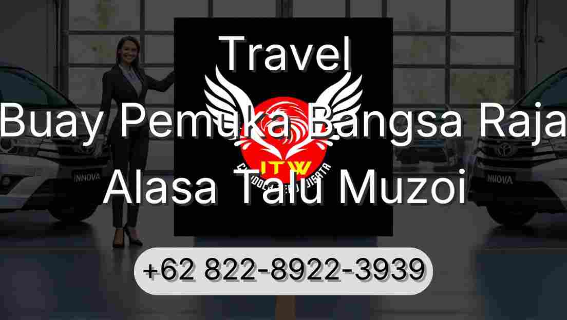 Travel Buay Pemuka Bangsa Raja Alasa Talu Muzoi