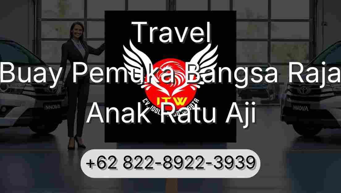 Travel Buay Pemuka Bangsa Raja Anak Ratu Aji
