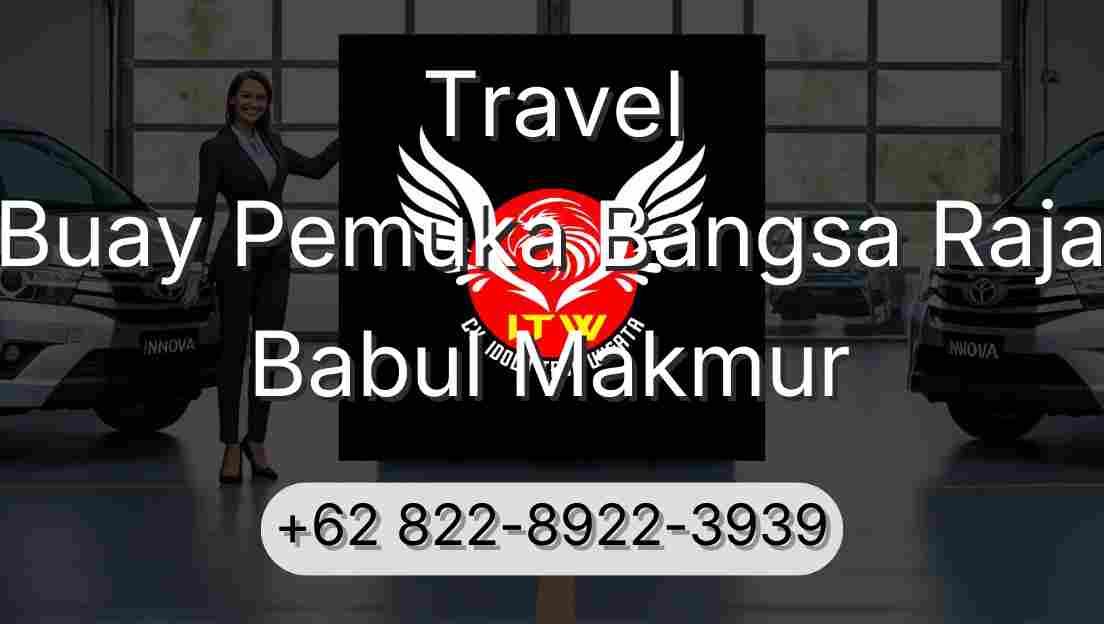 Travel Buay Pemuka Bangsa Raja Babul Makmur