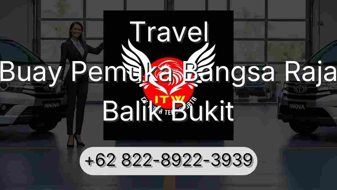 Travel Buay Pemuka Bangsa Raja Balik Bukit