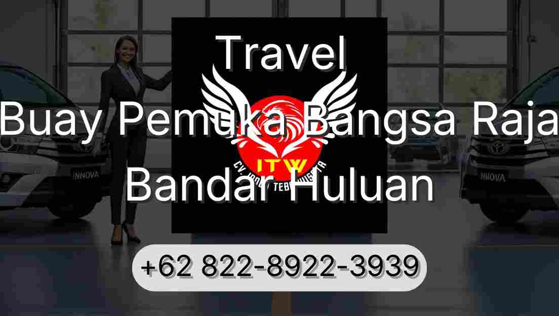 Travel Buay Pemuka Bangsa Raja Bandar Huluan