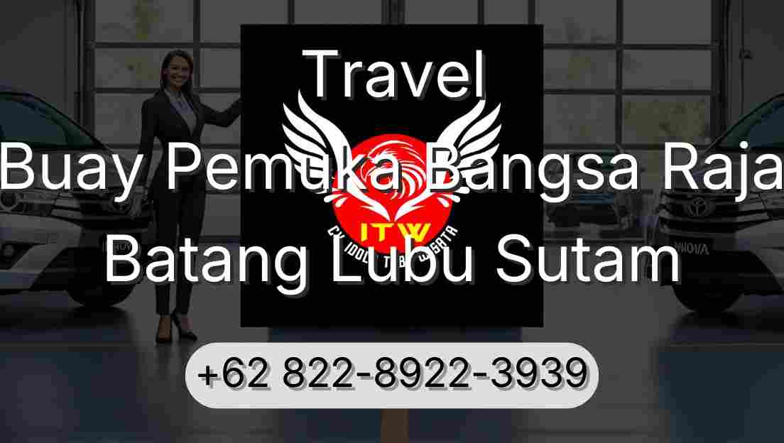 Travel Buay Pemuka Bangsa Raja Batang Lubu Sutam