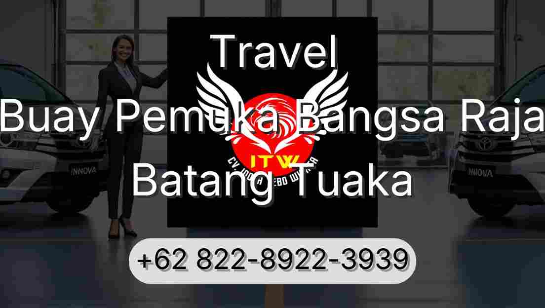 Travel Buay Pemuka Bangsa Raja Batang Tuaka