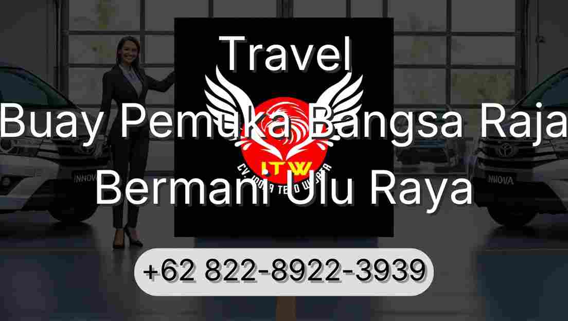 Travel Buay Pemuka Bangsa Raja Bermani Ulu Raya