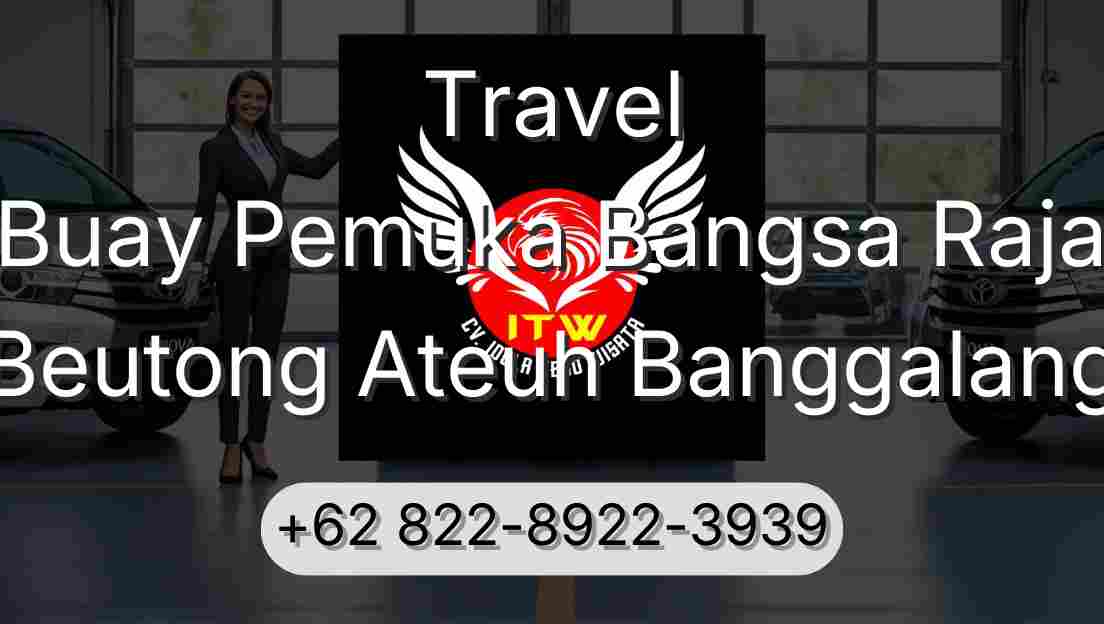 Travel Buay Pemuka Bangsa Raja Beutong Ateuh Banggalang