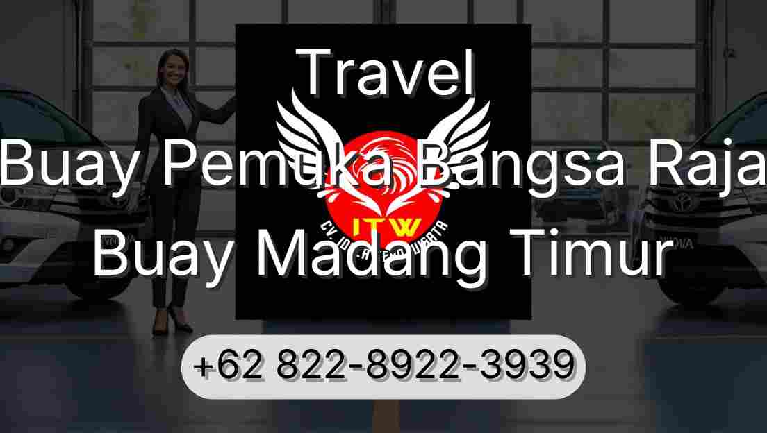 Travel Buay Pemuka Bangsa Raja Buay Madang Timur