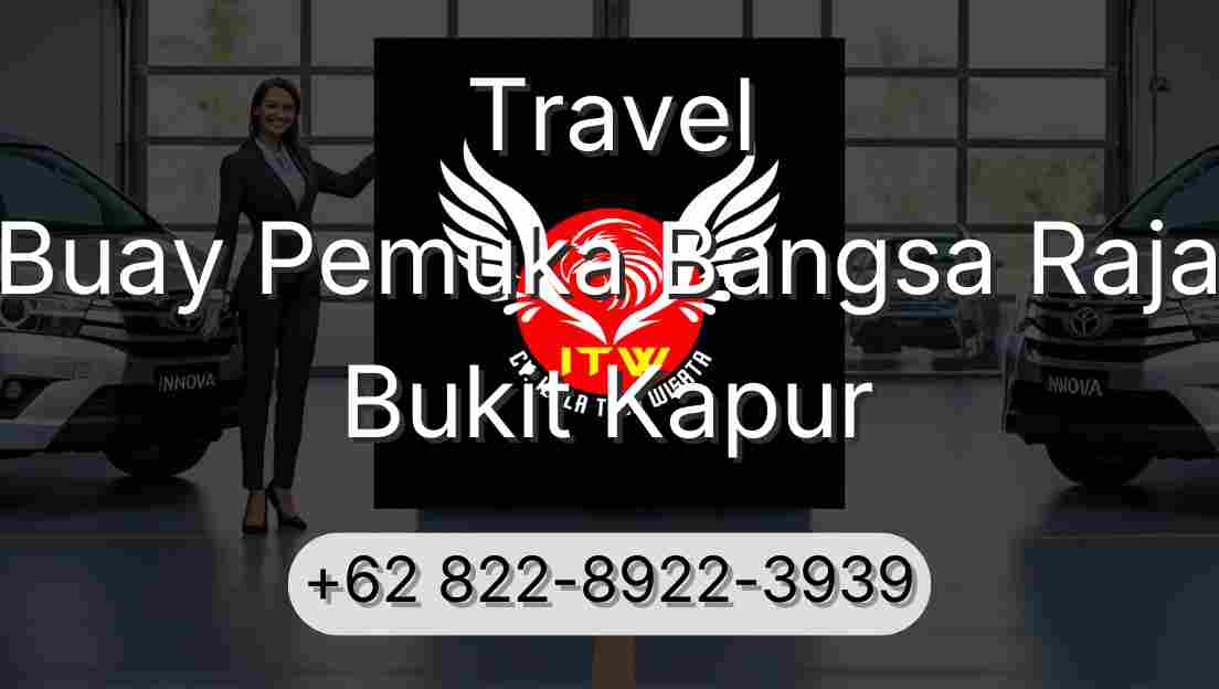 Travel Buay Pemuka Bangsa Raja Bukit Kapur