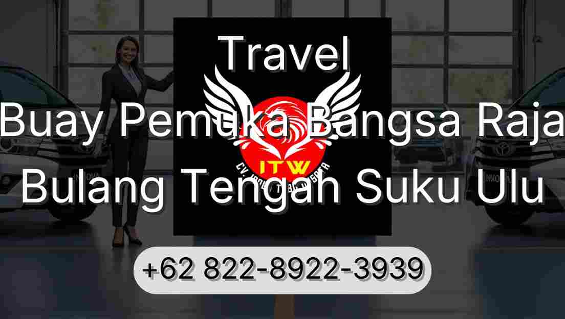 Travel Buay Pemuka Bangsa Raja Bulang Tengah Suku Ulu