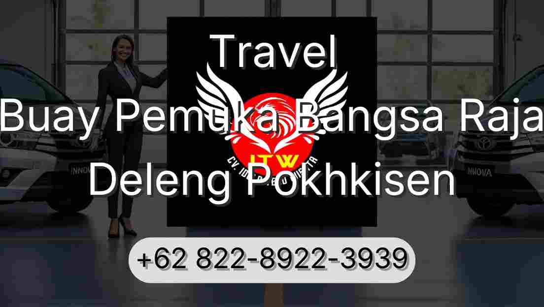 Travel Buay Pemuka Bangsa Raja Deleng Pokhkisen