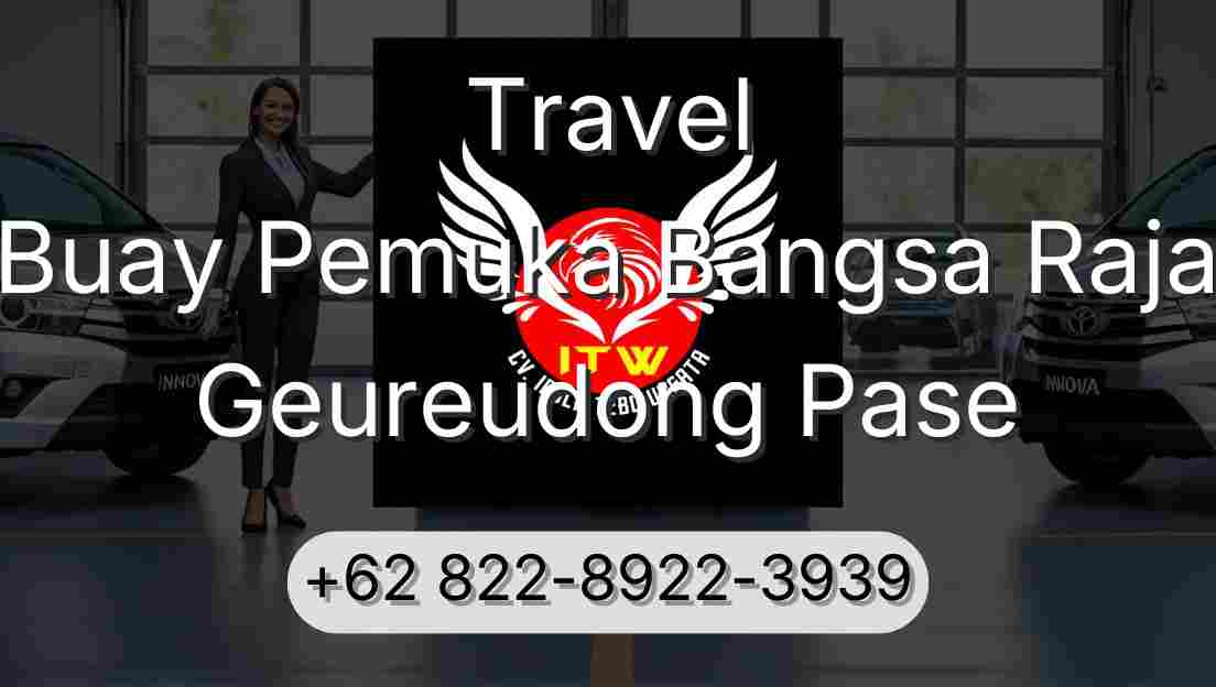 Travel Buay Pemuka Bangsa Raja Geureudong Pase