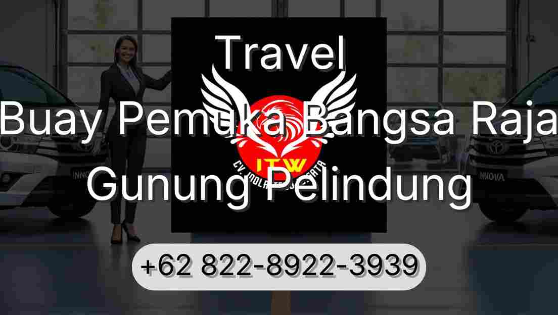Travel Buay Pemuka Bangsa Raja Gunung Pelindung