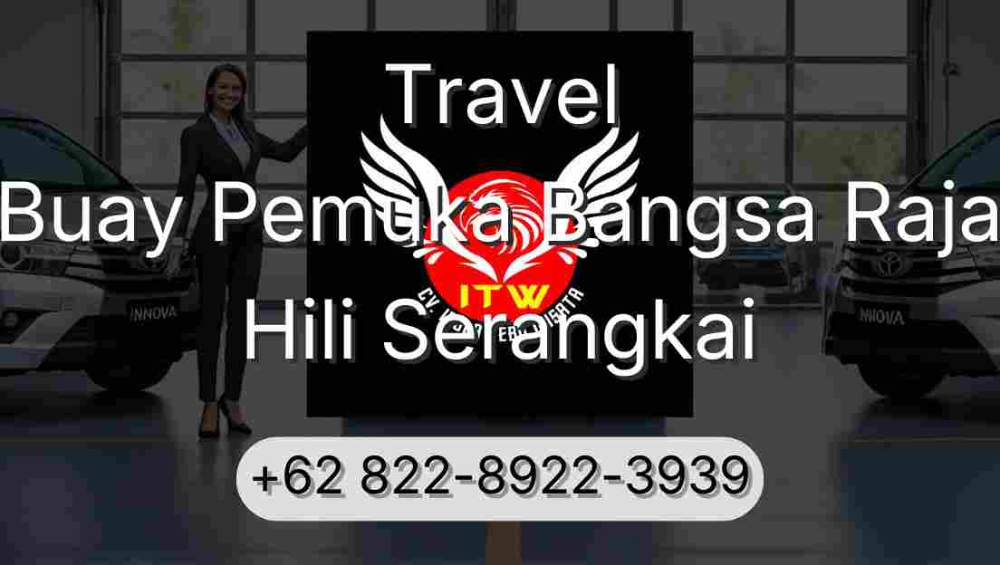 Travel Buay Pemuka Bangsa Raja Hili Serangkai