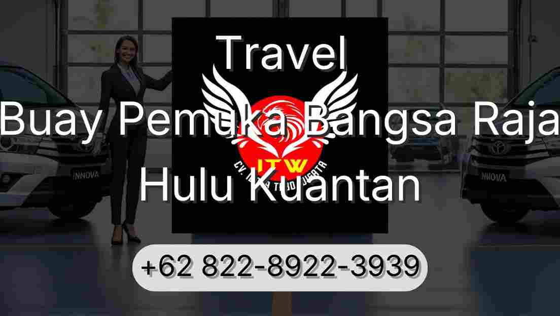 Travel Buay Pemuka Bangsa Raja Hulu Kuantan