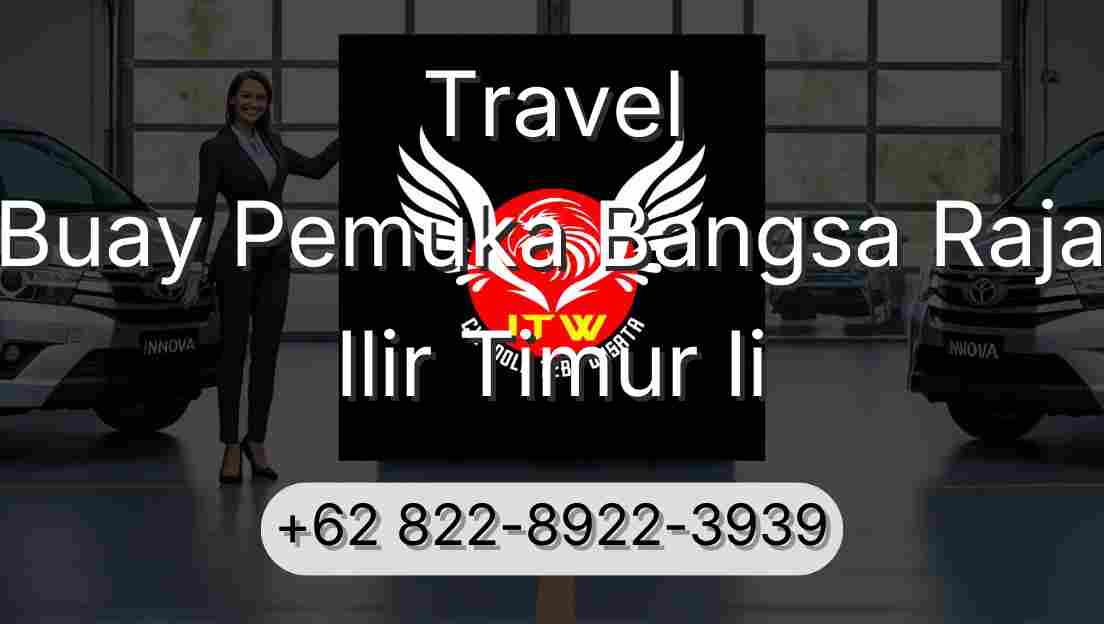 Travel Buay Pemuka Bangsa Raja Ilir Timur Ii