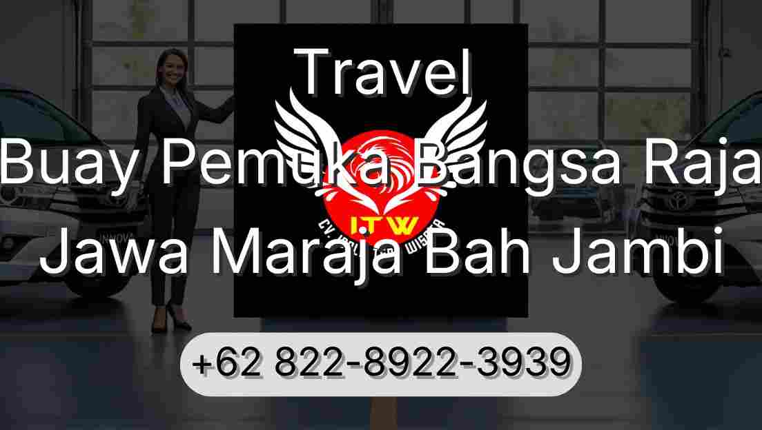 Travel Buay Pemuka Bangsa Raja Jawa Maraja Bah Jambi